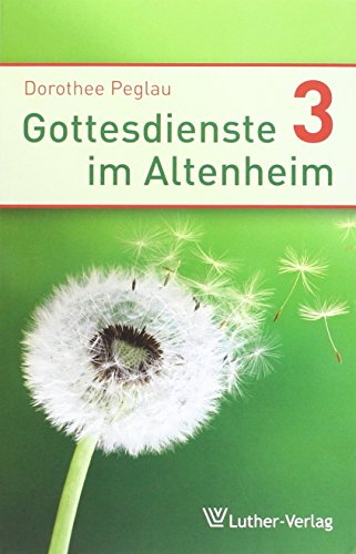 Gottesdienste im Altenheim 3: Arbeitshilfen für die Praxis von Luther-Verlag, Bielefeld